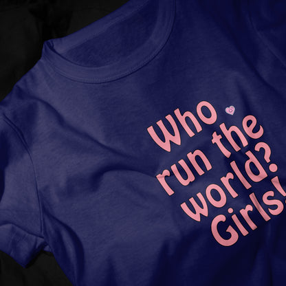 Who run the world Girls! Girls Graphic Printed T-shirt