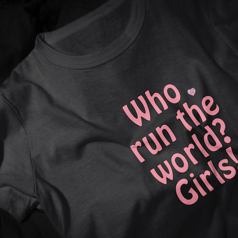 Who run the world Girls! Girls Graphic Printed T-shirt